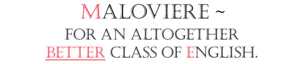 Maloviere - For an altogether Better Class of English